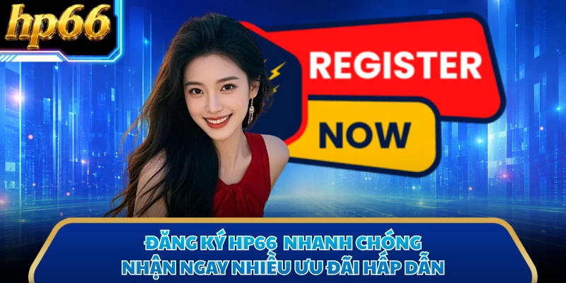 Đăng Ký HP66 Nhanh Chóng - Nhận Ngay Nhiều Ưu Đãi Hấp Dẫn