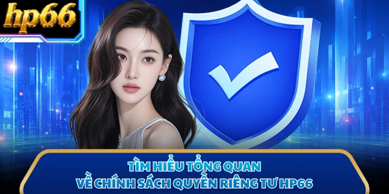 Tìm hiểu tổng quan về chính sách quyền riêng tư HP66